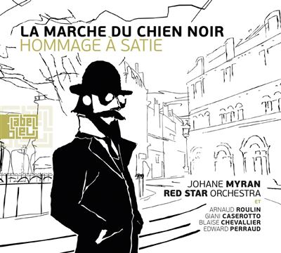 La Marche du chien noir – Hommage à Erik Satie – Le 360 Paris