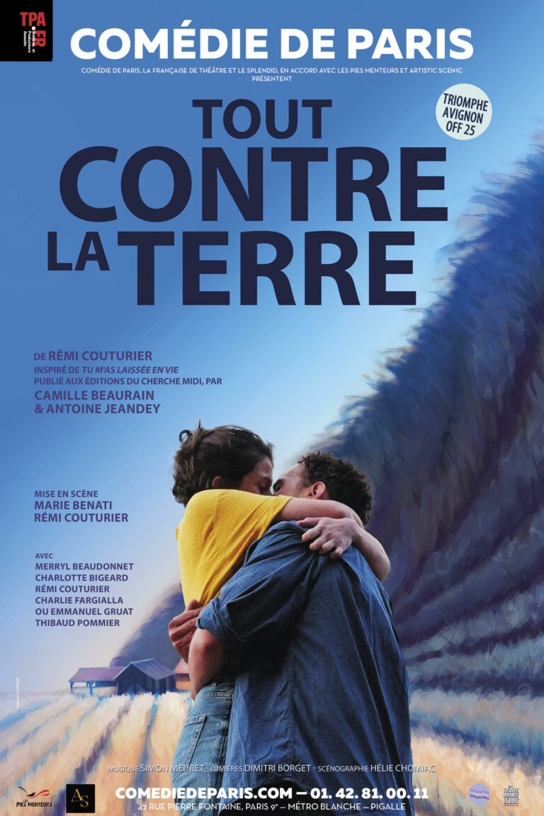 Tout contre la terre – Comédie de Paris ❤️