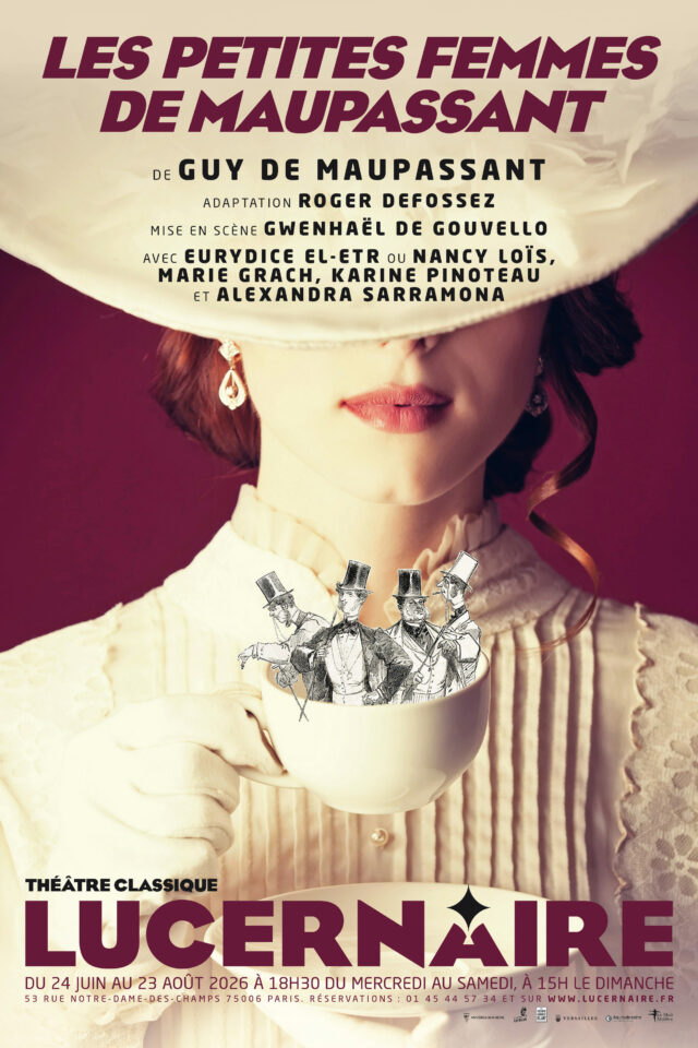 Les petites femmes de Maupassant – Lucernaire ❤️❤️