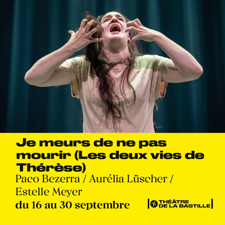 Je meurs de ne pas mourir – (Les deux vies de Thérèse) – Théâtre de la Bastille ❤️❤️